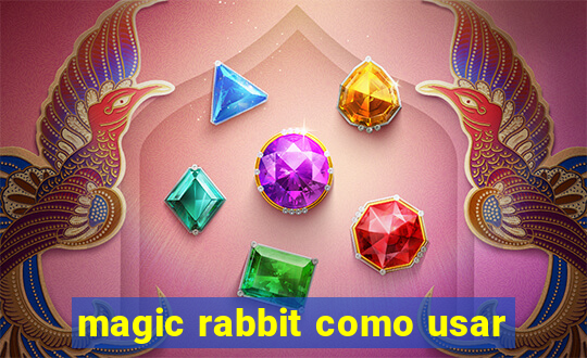 magic rabbit como usar